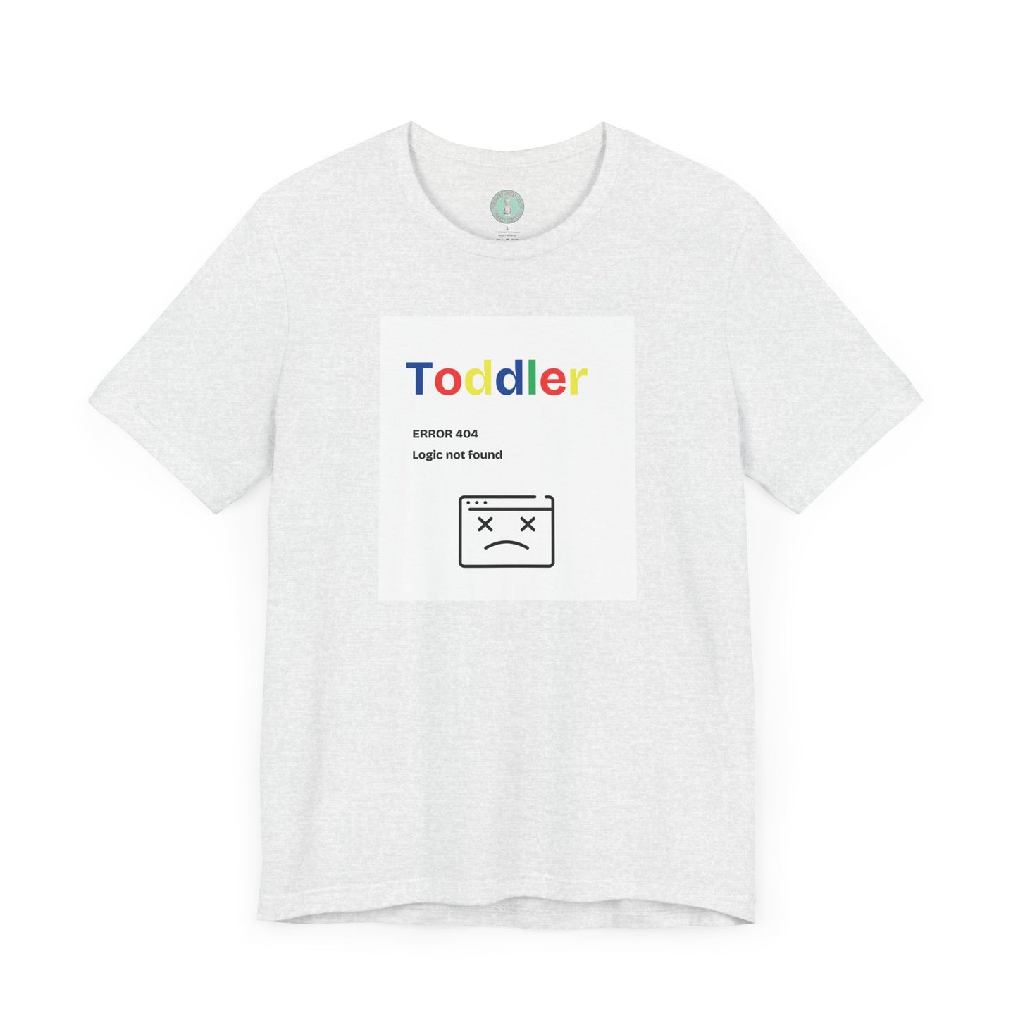 Error 404: Toddler Logic Not Found – Funny Parenting T-Shirt